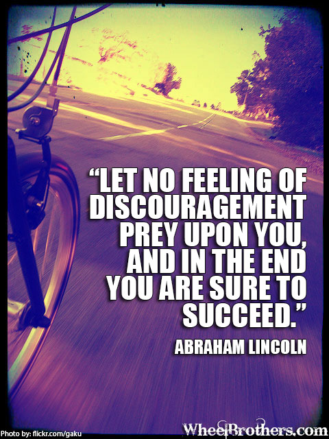 Let no feeling of discouragement...