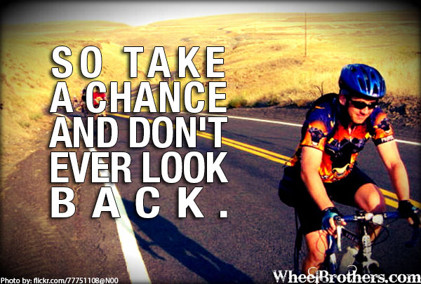 So take a chance and don't ever look back