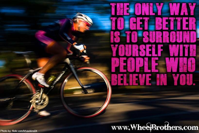 the-only-way-to-get-better-is-to-surround-yourself-with-people-who-belive-in-you