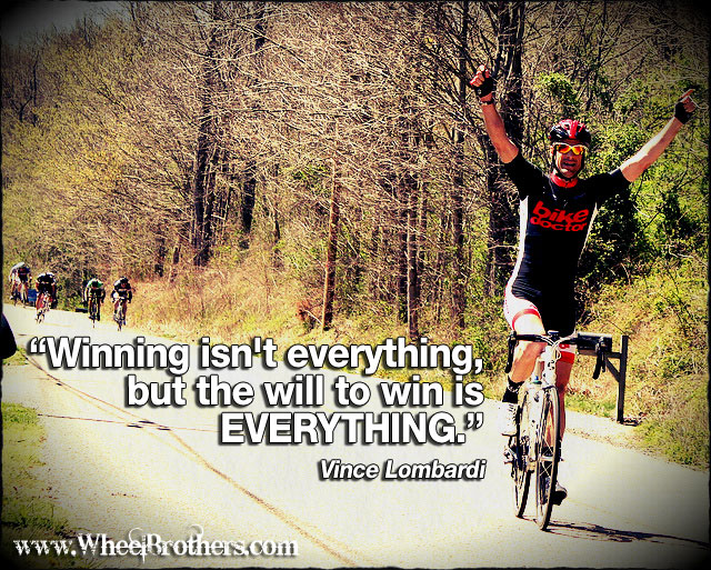 Winning isnt everything but the will to win is EVERYTHING