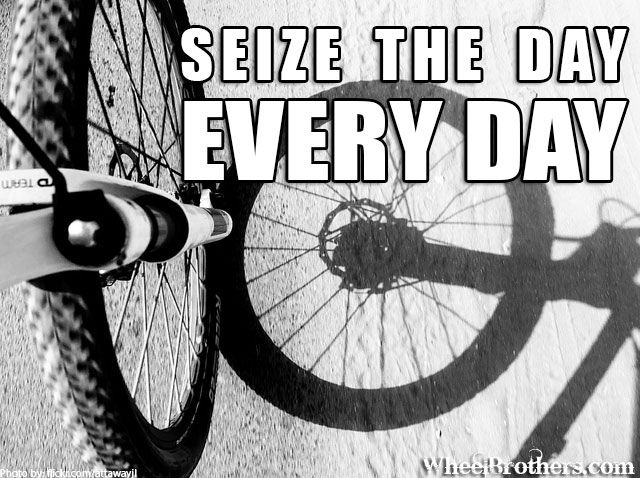 Seize the day...