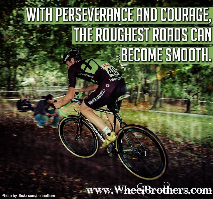 With-perseverance-and-courage-the-roughest-roads-can-become-smooth